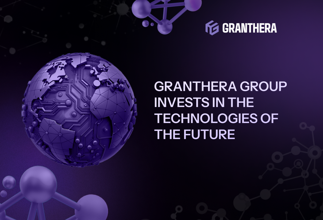 Granthera Group Invests in the Technologies of the Future