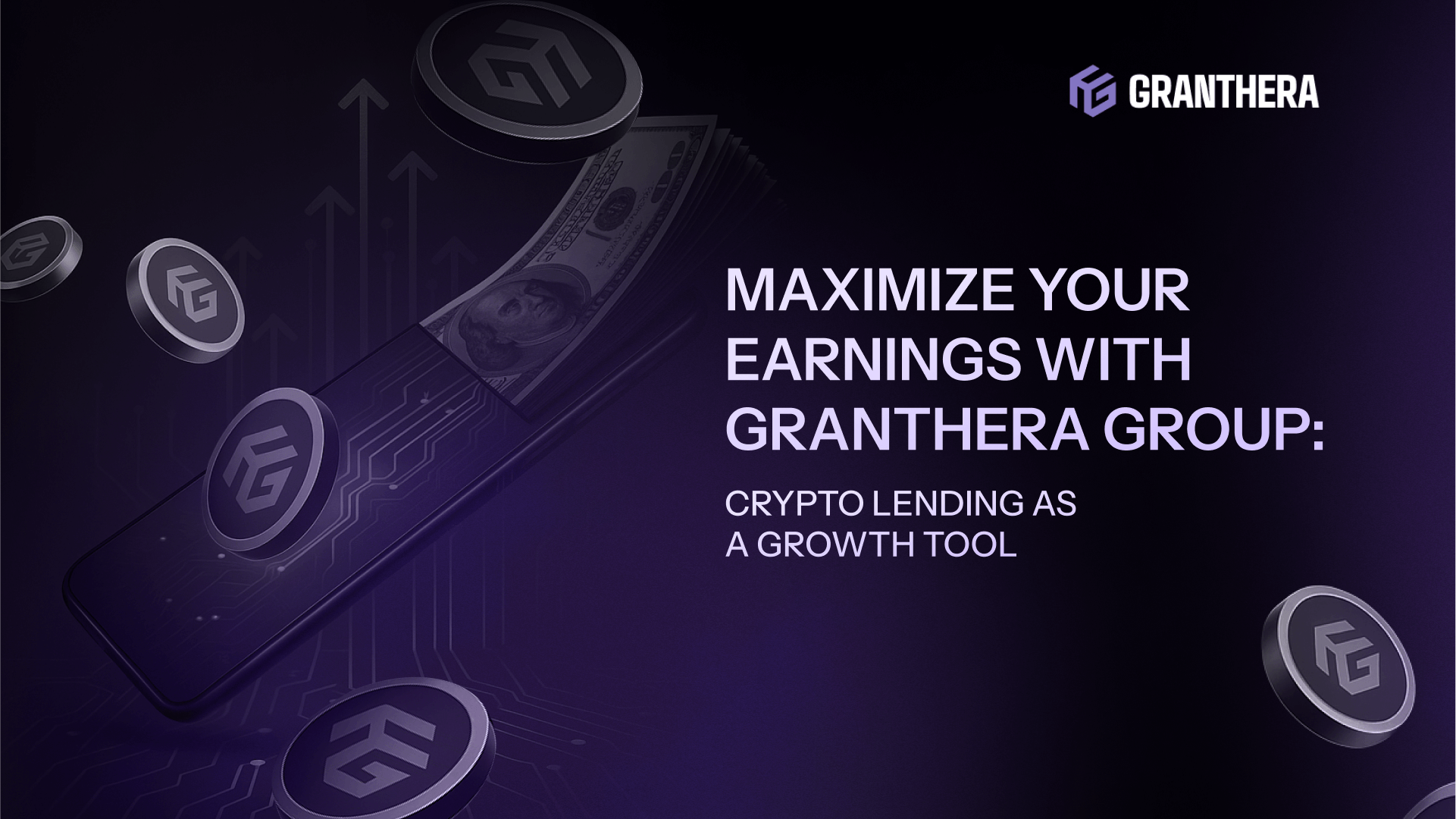 Maximize Your Earnings with Granthera Group: Crypto Lending as a Growth Tool