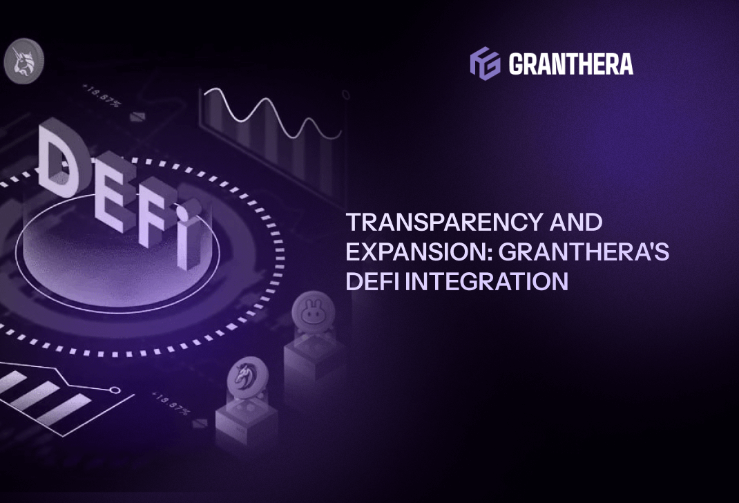 Transparency and Expansion: Granthera's DeFi Integration
