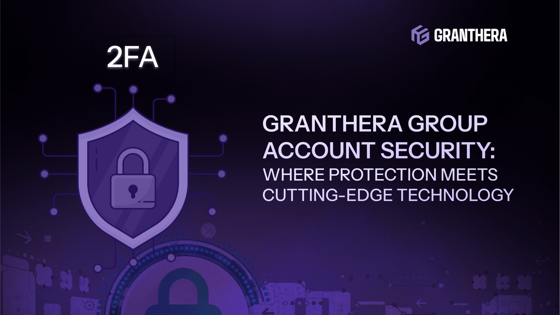 Reliability of Your Personal Account at Granthera Group: Security Starts with Technology