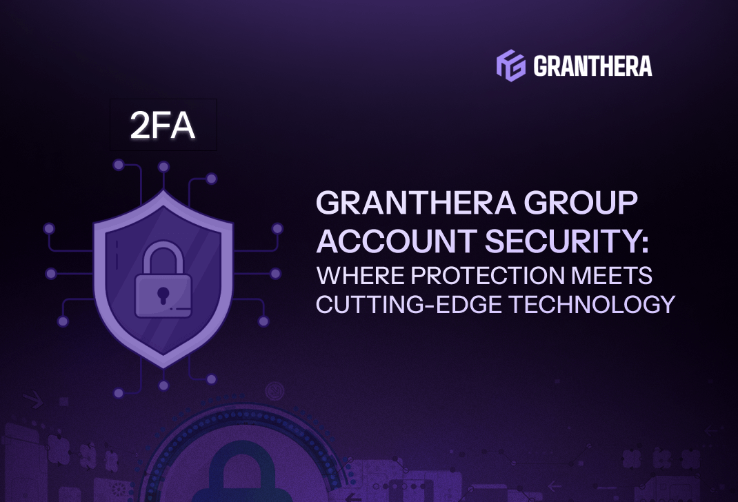 Reliability of Your Personal Account at Granthera Group: Security Starts with Technology