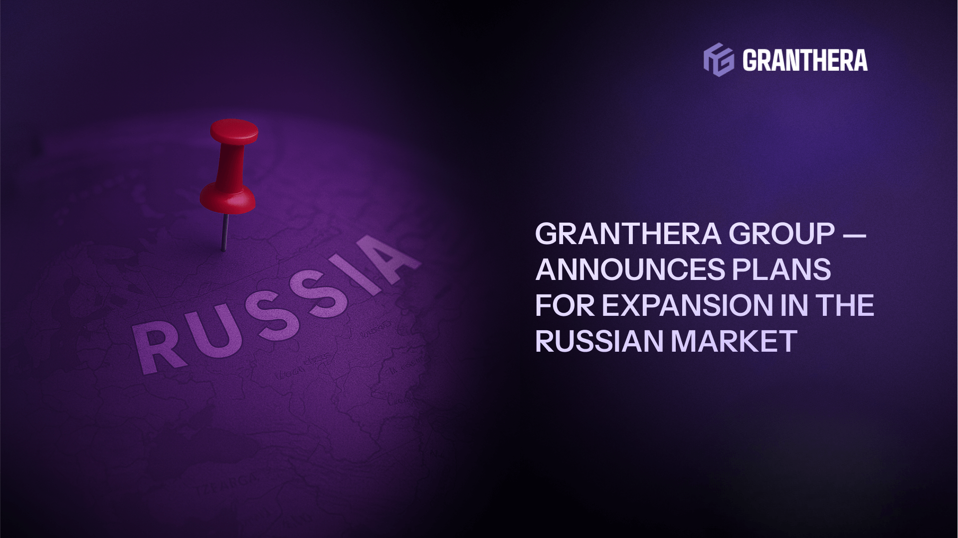 Granthera Group Announces Plans for Expansion in the Russian Market