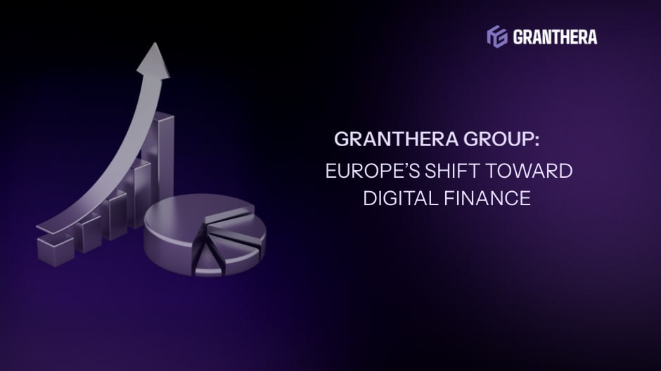 Granthera Group: Europe’s Shift Toward Digital Finance