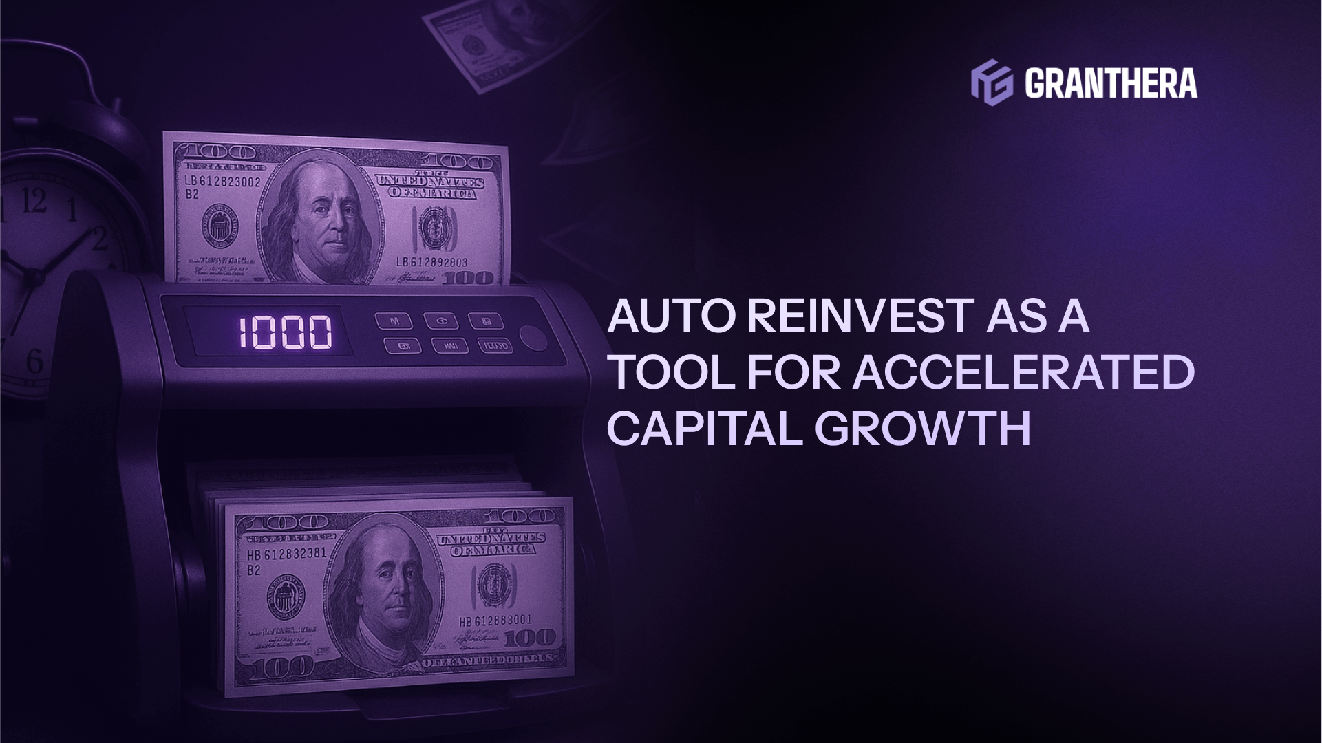 Granthera Group: Auto ReInvest as a Tool for Accelerated Capital Growth