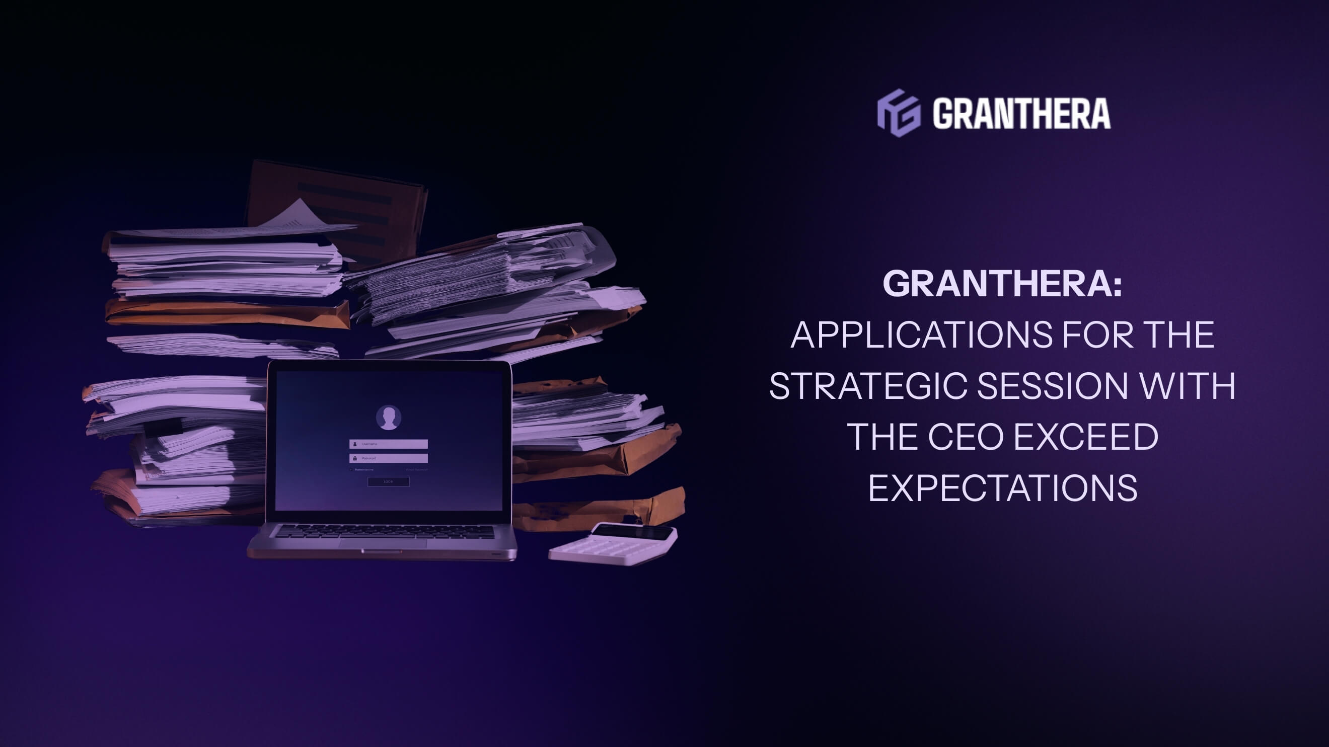 Granthera: Applications for the Strategic Session with the CEO Exceed Expectations