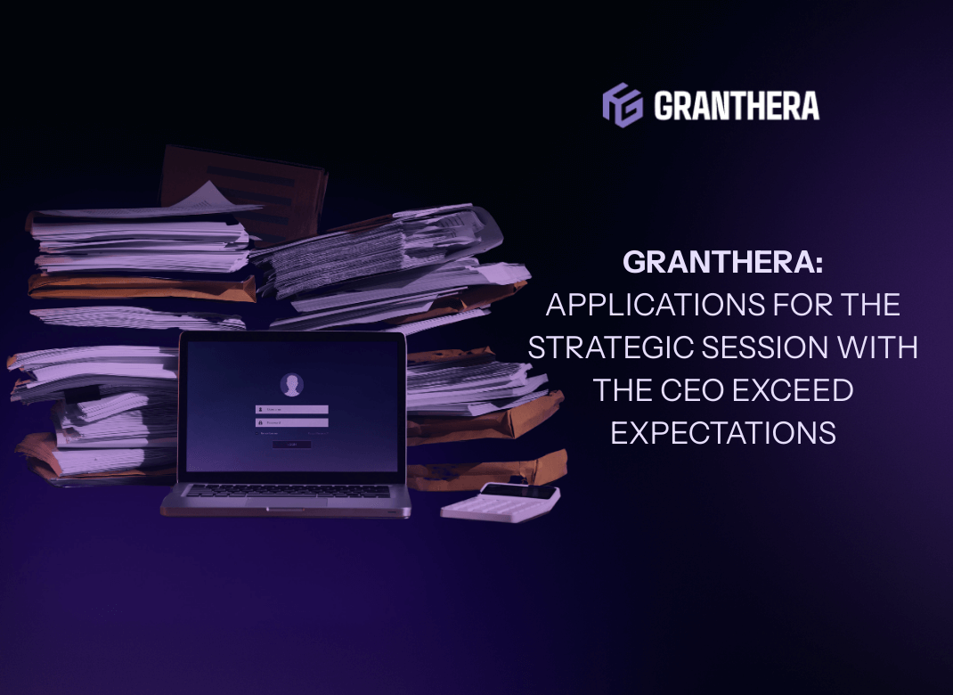 Granthera: Applications for the Strategic Session with the CEO Exceed Expectations