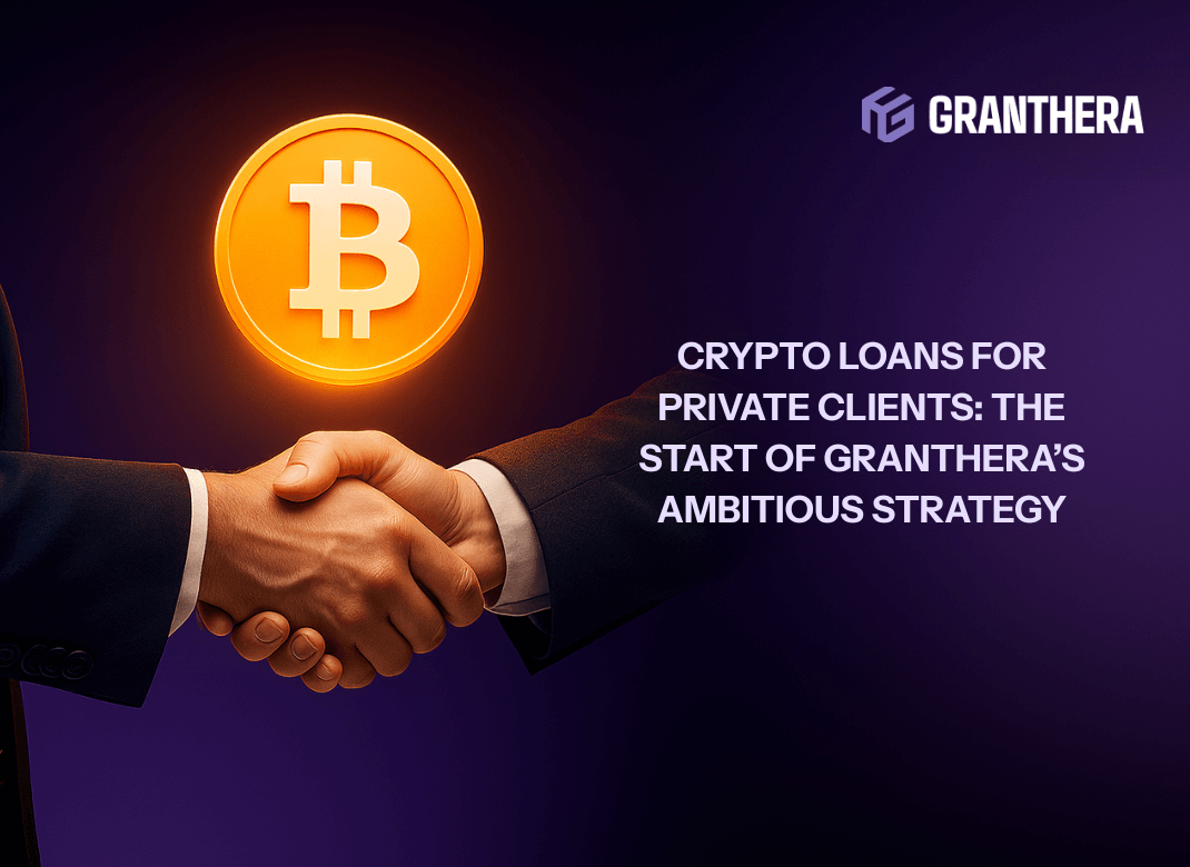 Crypto Loans for Private Clients: The Start of Granthera’s Ambitious Strategy