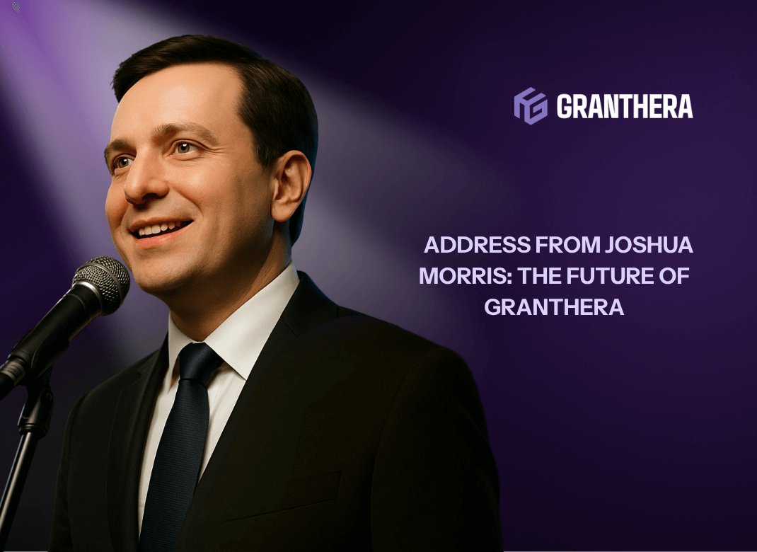 Address from Joshua Morris: The Future of Granthera  Address from Joshua Morris: The Future of Granthera