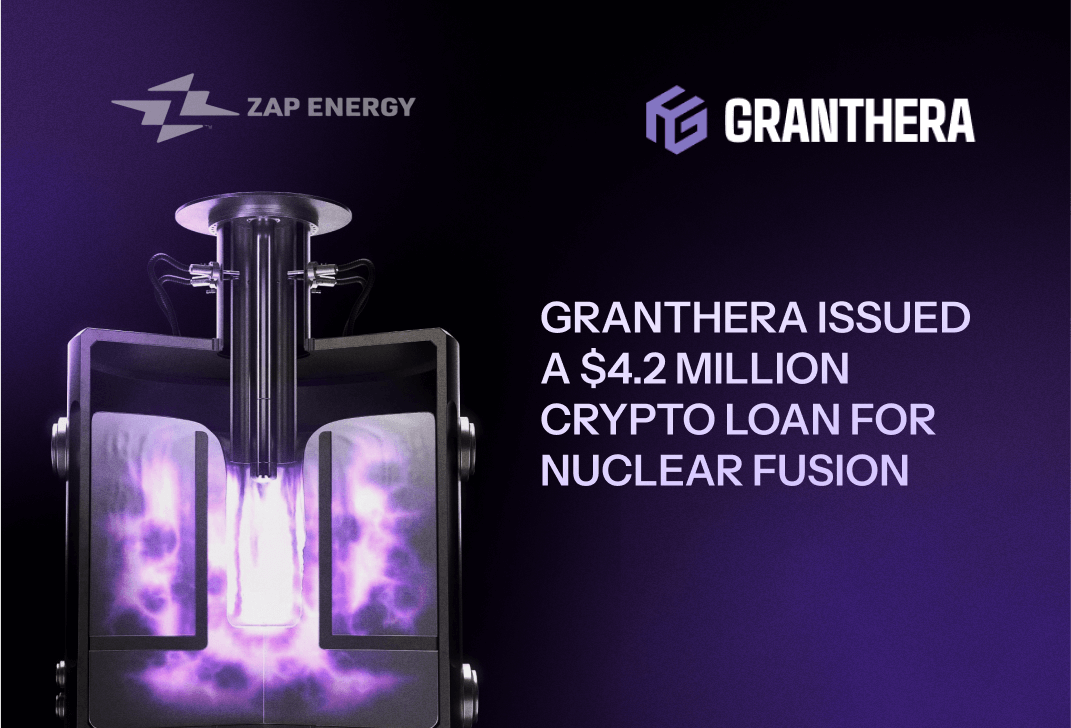 Granthera Issued a $4.2 Million Crypto Loan for Nuclear Fusion Granthera Issued a $4.2 Million Crypto Loan for Nuclear Fusion