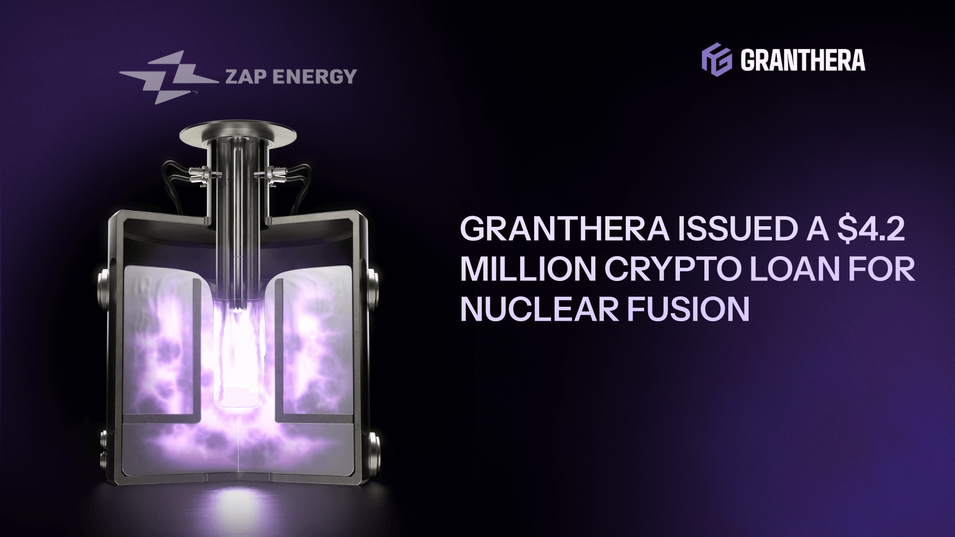Granthera Issued a $4.2 Million Crypto Loan for Nuclear Fusion Granthera Issued a $4.2 Million Crypto Loan for Nuclear Fusion