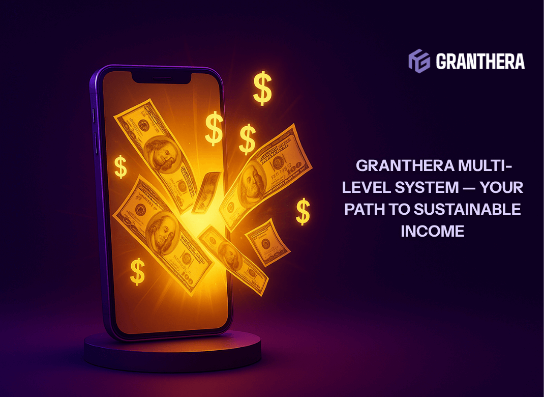 Granthera Multi-Level System — Your Path to Sustainable Income Granthera Multi-Level System — Your Path to Sustainable Income