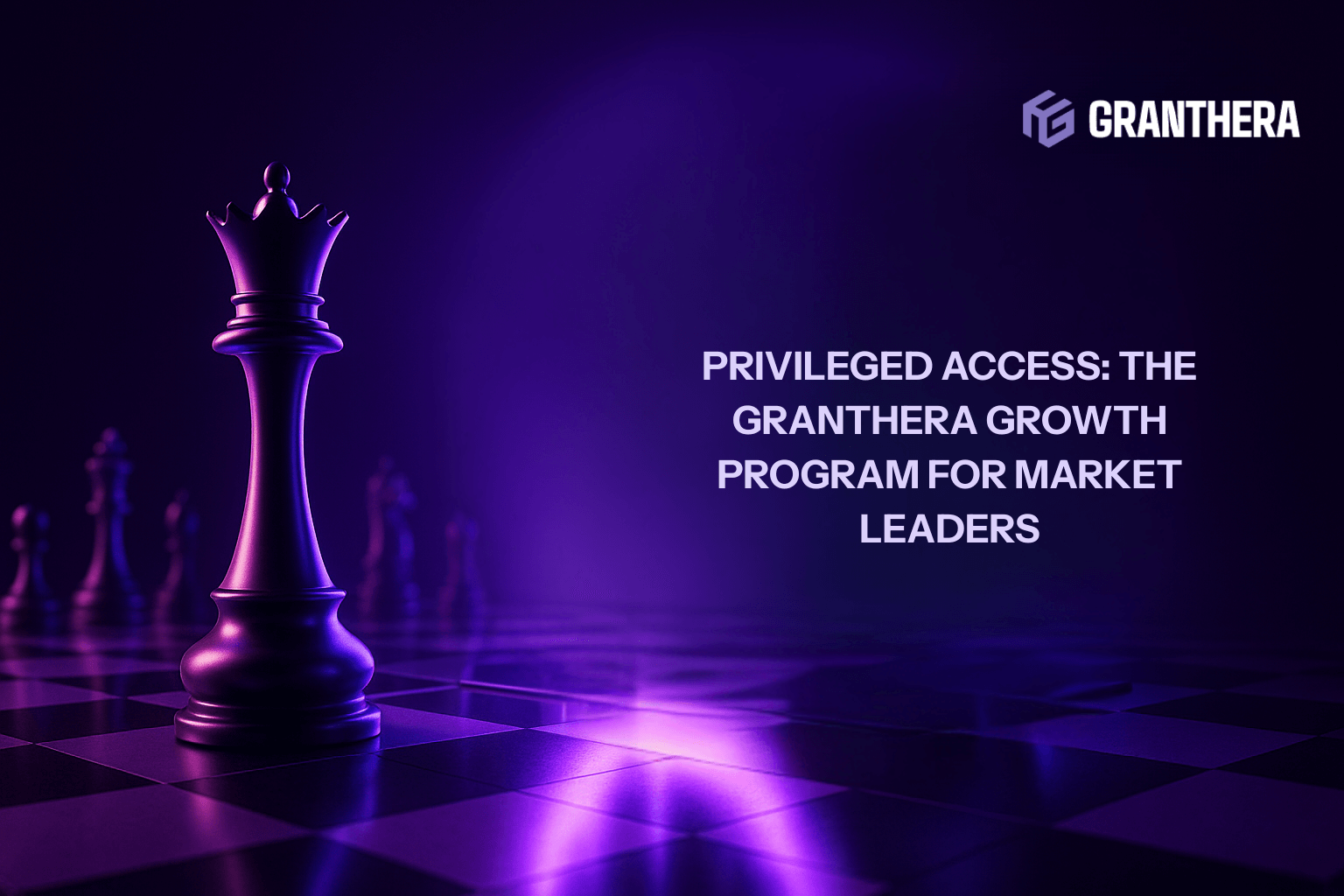 Privileged Access: The Granthera Growth Program for Market Leaders