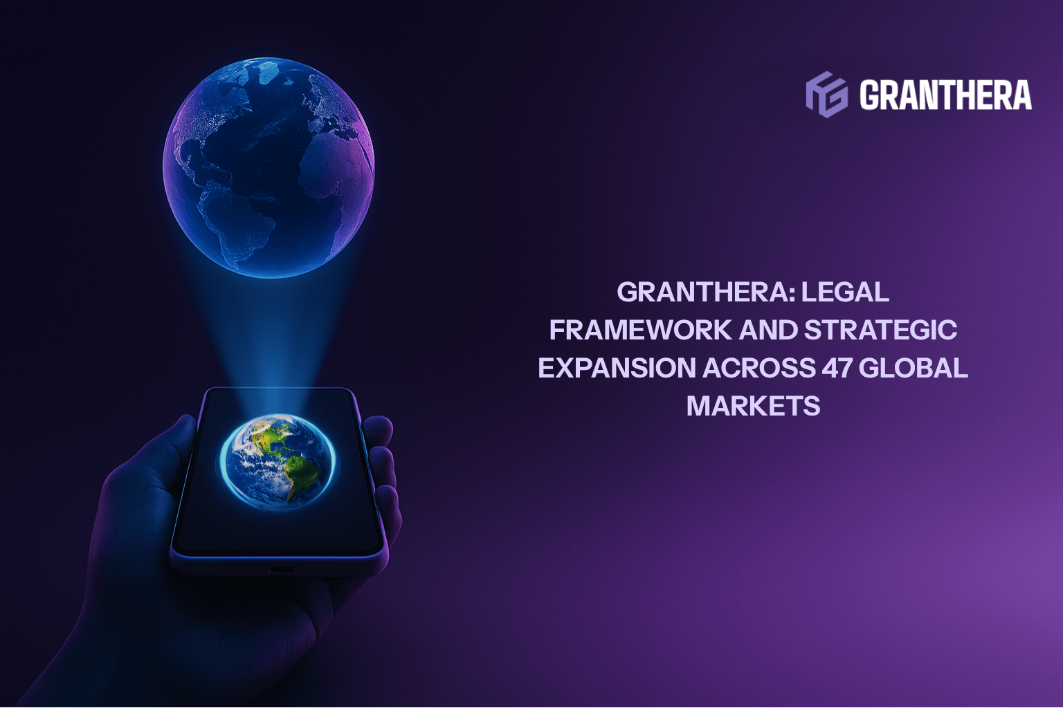 Granthera: Legal Framework and Strategic Expansion Across 47 Global Markets